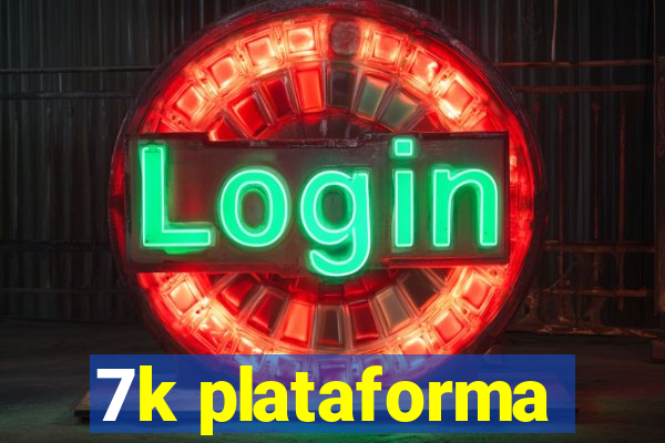 7k plataforma